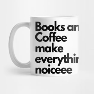 Books and coffee make everything noice Mug